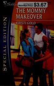 book cover of The Mommy Makeover (O'Brien's, No. 3) by Kristi Gold
