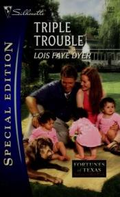 book cover of Triple Trouble (Harlequin Special Edition) by Lois Faye Dyer
