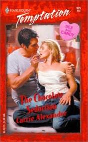 book cover of The Chocolate Seduction (Book #1) by Carrie Alexander