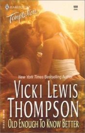 book cover of Old enough to know better by Vicki Lewis Thompson