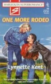 book cover of One More Rodeo (Harlequin Superromance #765) by Lynnette Kent