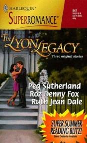 book cover of The Lyon Legacy: 50th Anniversary (Harlequin Superromance No. 847) by Peg Sutherland