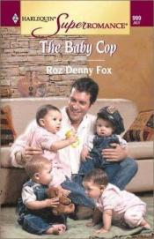 book cover of The Baby Cop by Roz Denny Fox