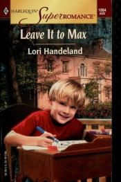 book cover of Leave It to Max by Lori Handeland