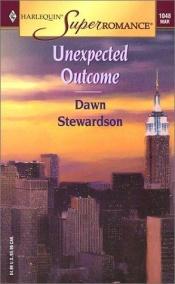 book cover of Unexpected Outcome (Super Romance S.) by Dawn Stewardson