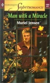 book cover of Man with a Miracle : The Men of Maple Hill (Harlequin Superromance No. 1093) by Muriel Jensen