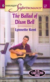 book cover of The Ballad of Dixon Bell (Silhouette Superromance 139) (US: HSR 1118) by Lynnette Kent