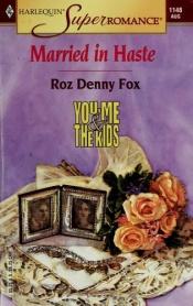 book cover of Married in Haste : You, Me & the Kids (Harlequin Superromance No. 1148) (Harlequin Superromance) by Roz Denny Fox