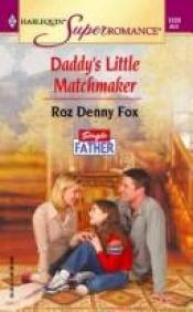 book cover of Daddy's Little Matchmaker (Harlequin Superromance No. 1220) (Single Father) by Roz Denny Fox