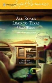 book cover of All Roads Lead to Texas : Home to Loveless County (Harlequin Superromance No. 1314) by Linda Warren