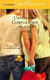 book cover of Unexpected Complication : 9 Months Later (Harlequin SuperRomance No. 1342) (Harlequin Superromance) by Amy Knupp