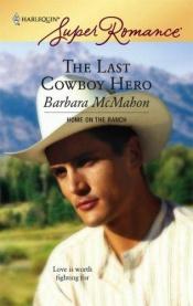 book cover of The Last Cowboy Hero by Barbara McMahon