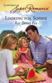 book cover of Looking for Sophie by Roz Denny Fox