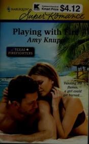 book cover of Playing with Fire (Harlequin Super Romance) by Amy Knupp