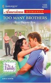book cover of Too Many Brothers by Roz Denny Fox