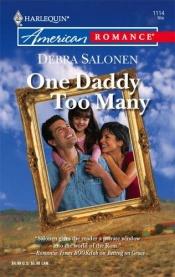 book cover of One Daddy Too Many (Harlequin American Romance Series) by Debra Salonen