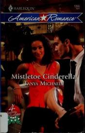 book cover of Mistletoe Cinderella by Tanya Michna
