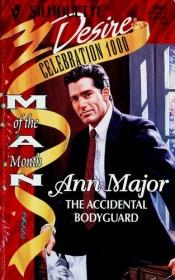 book cover of The Accidental Bodyguard (Silhouette Desire #1003) (Celebration 1000) (Man of the Month) by Ann Major