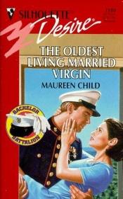 book cover of Oldest Living Married Virgin (The Bachelor Battalion) (Silhouette Desire, 1180) by Maureen Child