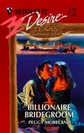 book cover of Billionaire Bridegroom (Texas Cattleman's Club) (Silhouette Desire, 1244) by Peggy Moreland