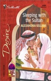 book cover of Sleeping With The Sultan by Alexandra Sellers