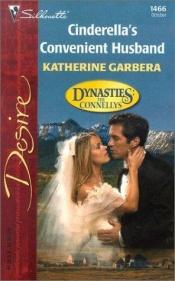 book cover of Cinderella's Convenient Husband (Dynasties: The Connellys) (Silhouette Desire, No. 1466) by Katherine Garbera