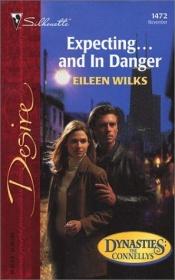 book cover of Expecting...And In Danger by Eileen Wilks