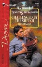 book cover of Challenged By the Sheikh: Dynasties: The Danforths (Desire) by Kristi Gold