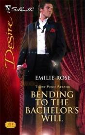 book cover of Bending To The Bachelor's Will by Emilie Rose