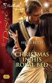book cover of Christmas In His Royal Bed by Heidi Betts