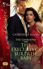book cover of The Executive's Surprise Baby (Silhouette Desire #1837) by Catherine Mann
