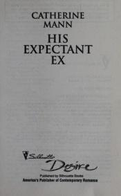 book cover of His Expectant Ex by Catherine Mann