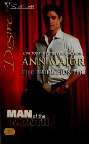 book cover of The Bride Hunter (Harlequin Desire) by Ann Major