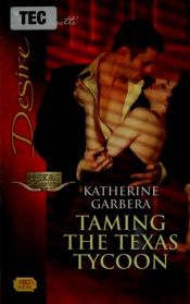 book cover of Taming the Texas Tycoon (Harlequin Desire) by Katherine Garbera