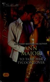 book cover of To Tame Her Tycoon Lover (Silhouette Desire #1984) by Ann Major