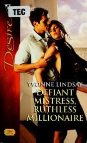 book cover of Defiant Mistress, Ruthless Millionaire (Silhouette Desire 1986) by Yvonne Lindsay