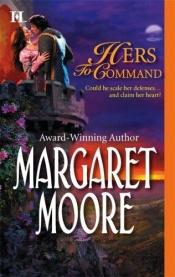 book cover of Hers to Command (Brothers-in-Arms, Book 4) (Harlequin Super Historical Romance) by Margaret Moore