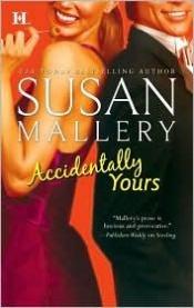 book cover of Accidentally yours by Susan Mallery
