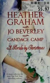 book cover of A Bride By Christmas - Beverley: The Wise Virgin; Camp: Tumbleweed Christmas; Graham: Home For Christmas by Heather Graham