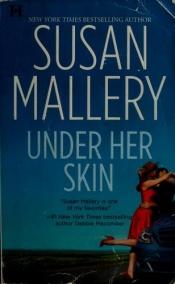 book cover of Under Her Skin (Lone Star Sisters, Book 1) by Susan Mallery