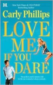 book cover of Love me if you dare by Carly Phillips