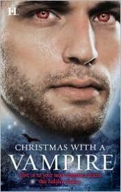 book cover of Christmas with a Vampire: A Christmas KissThe Vampire Who Stole ChristmasSundownNothing Says Christmas Like a VampireUnwrapped (Hqn) by Merline Lovelace