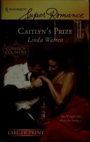 book cover of Caitlyn's Prize (Harlequin Superromance) by Linda Warren
