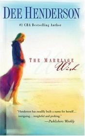 book cover of The Marriage Wish by Dee Henderson