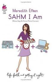 book cover of SAHM I Am (Life, Faith & Getting It Right #7) (Steeple Hill Cafe) by Meredith Efken