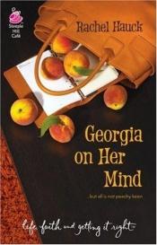book cover of Georgia on Her Mind (Life, Faith & Getting It Right #15) (Steeple Hill Cafe) by Rachel Hauck