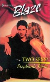 book cover of Two sexy ! by Stephanie Bond