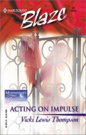 book cover of Acting On Impulse (Midnight Fantasies) (Blaze, 21) by Vicki Lewis Thompson