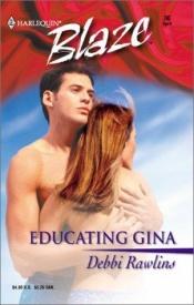 book cover of Educating Gina (Blaze, 36) by Debbi Rawlins