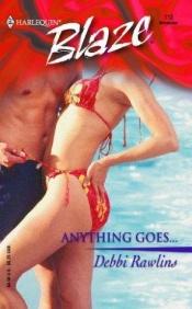 book cover of Anything Goes... (Blaze) by Debbi Rawlins